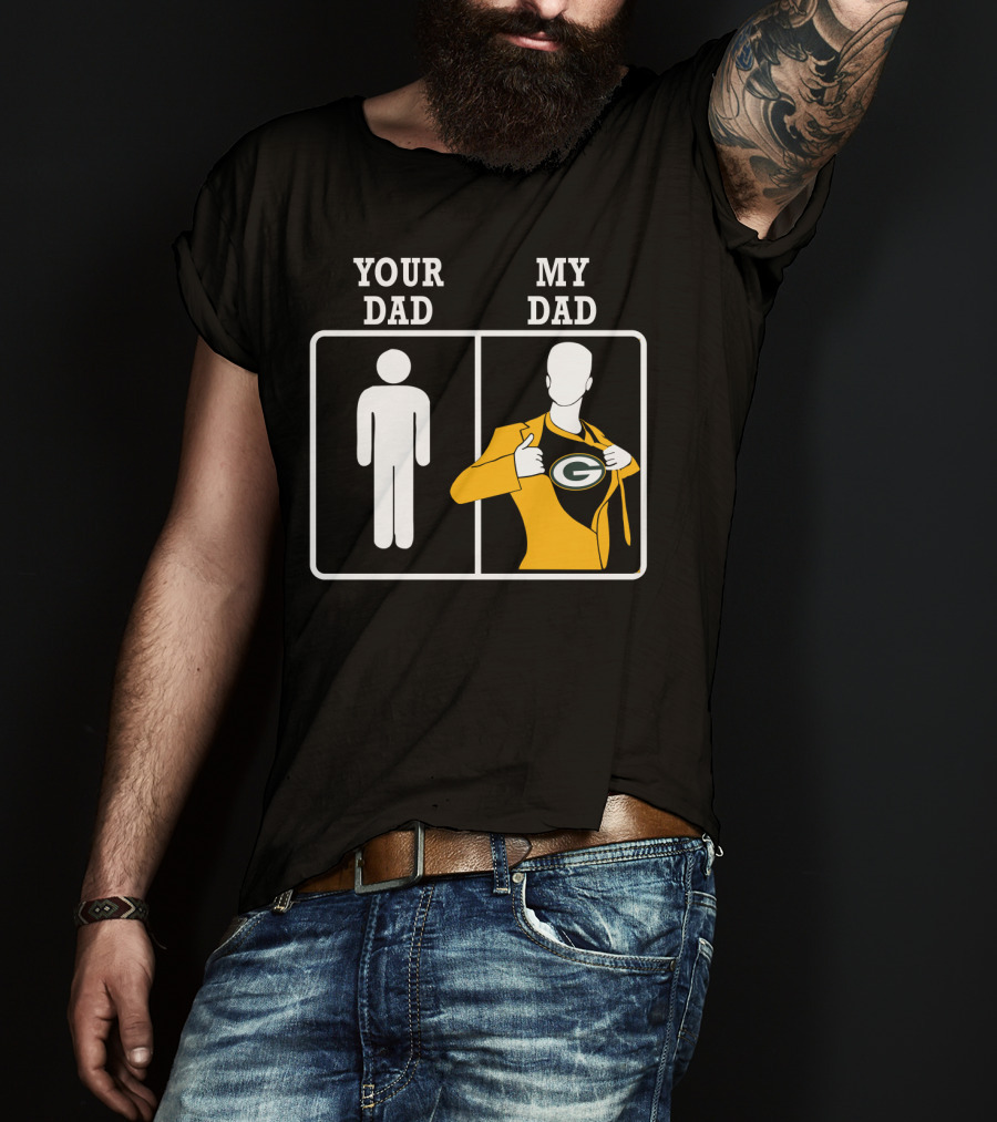 Your Dad My Dad Green Bay Packers T-Shirt
