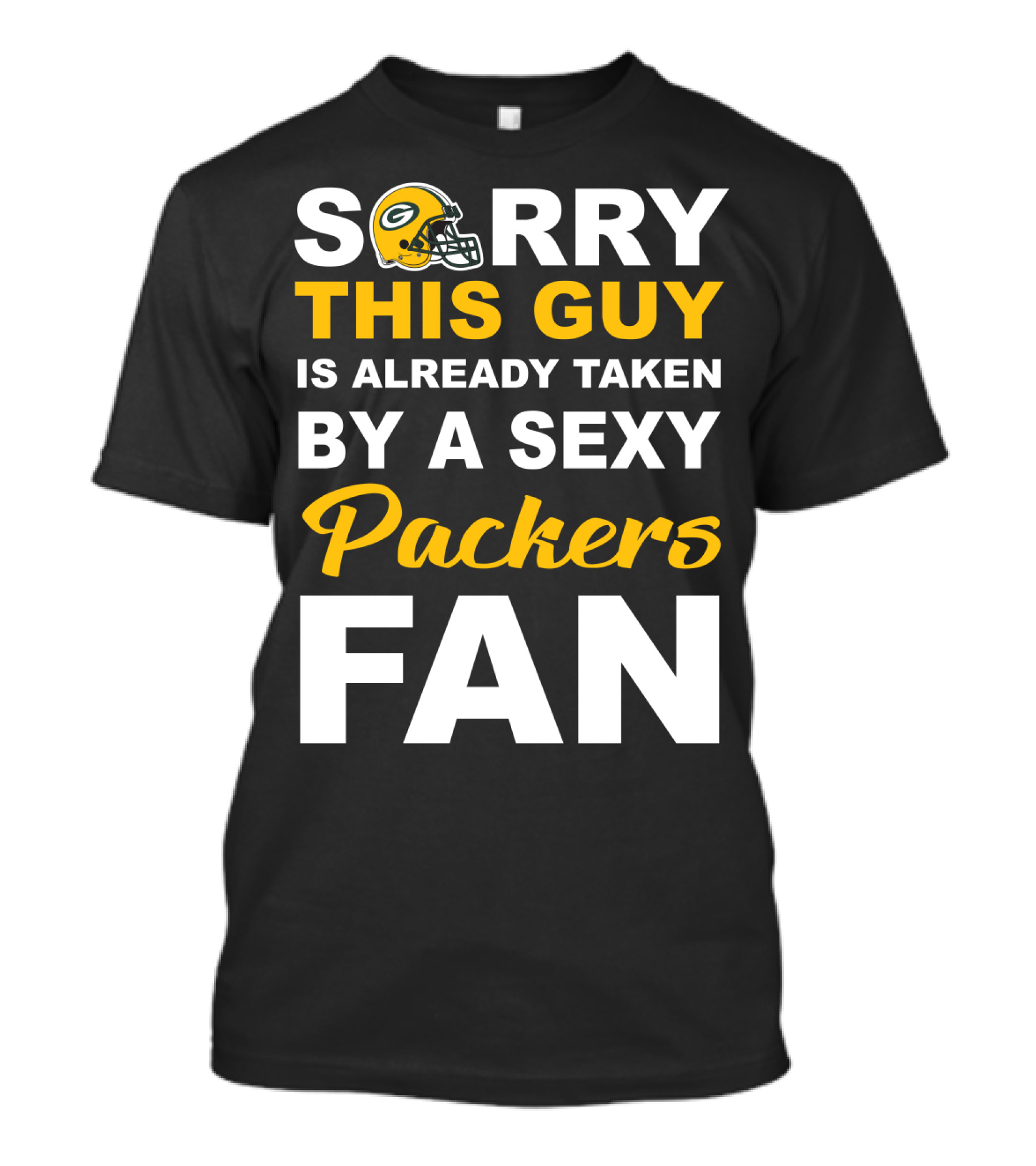Sorry This Guy Is Already Taken By A Sexy Packers Fan T-Shirt