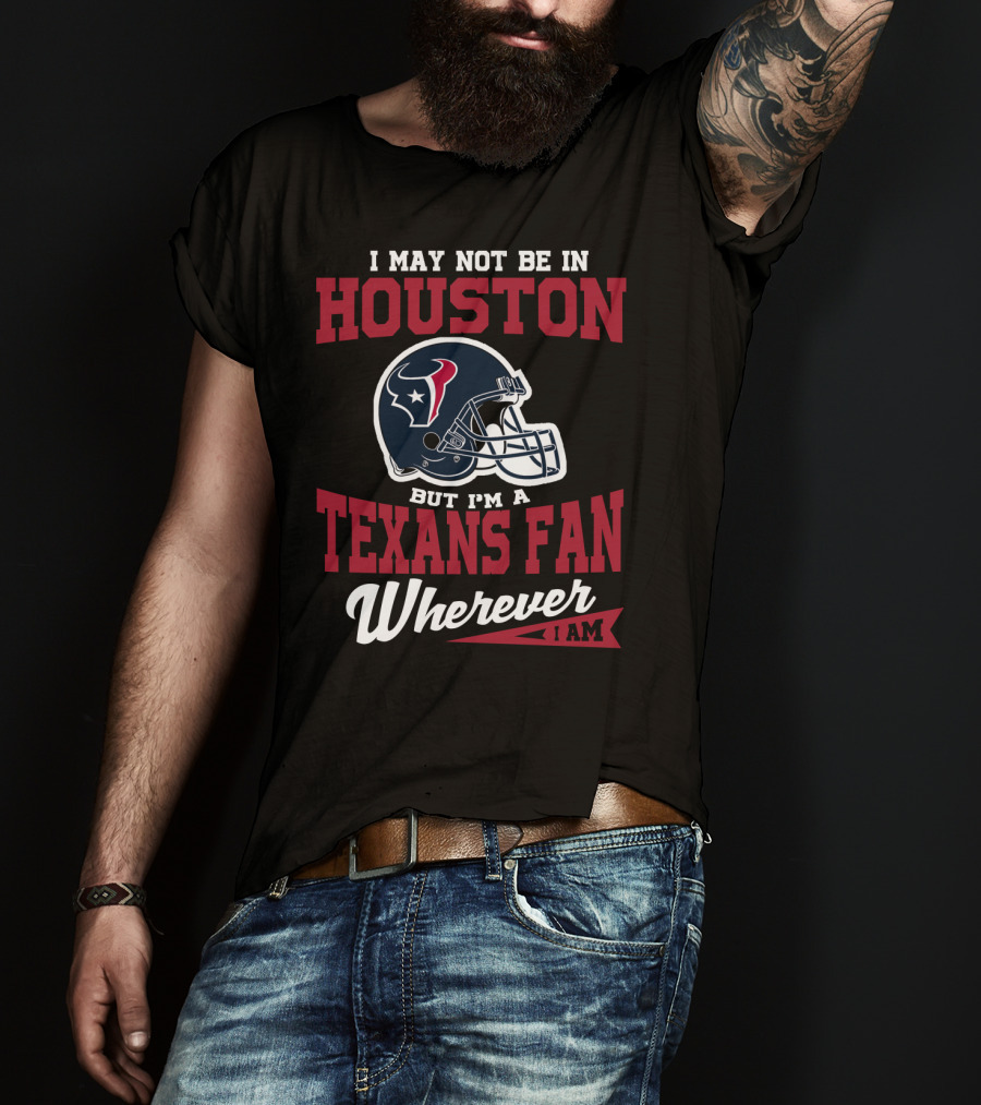 Houston Texans Fan Wherever I Am Logo Helmet T-Shirt