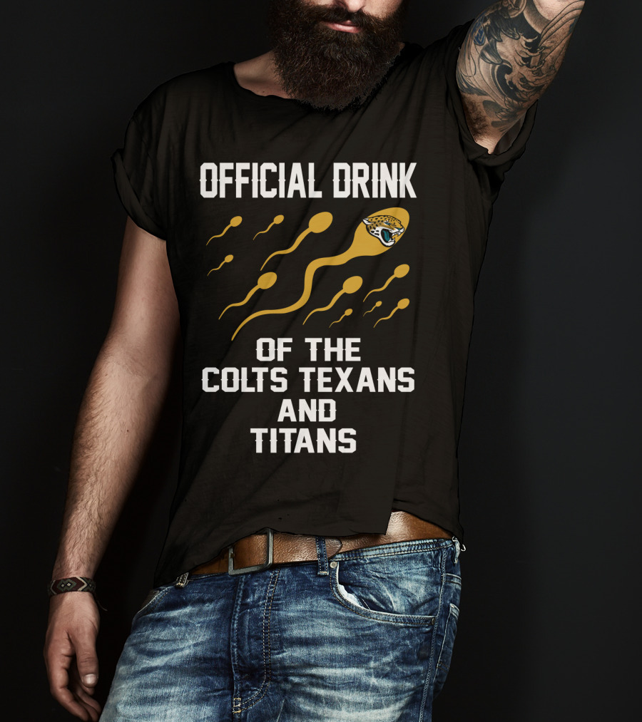 Jacksonville Jaguars Official Drink Of The Colts Texans And Titans T-Shirt