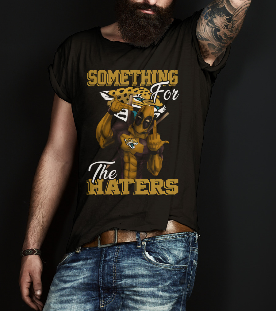 Jacksonville Jaguars Something For The Haters T-Shirt