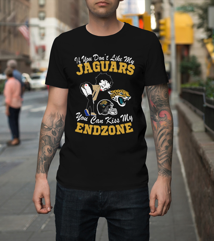 If You Don't Like My Jaguars You Can Kiss My Endzone T-Shirt