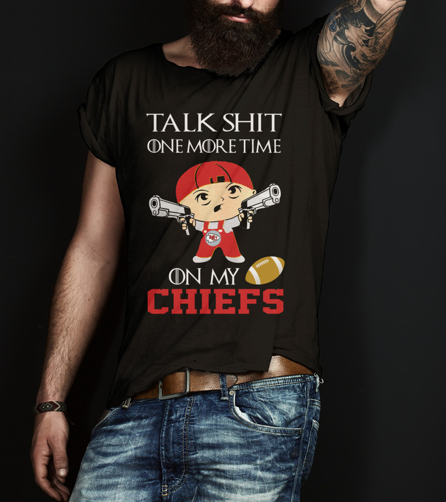 Talk Shit One More Time On My Chiefs T-Shirt