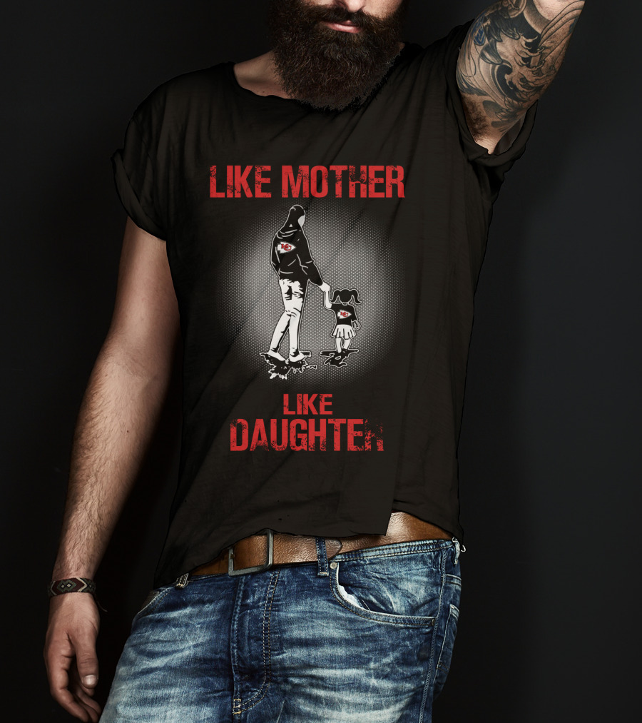Kansas City Chiefs Like Mother Like Daughter T-Shirt
