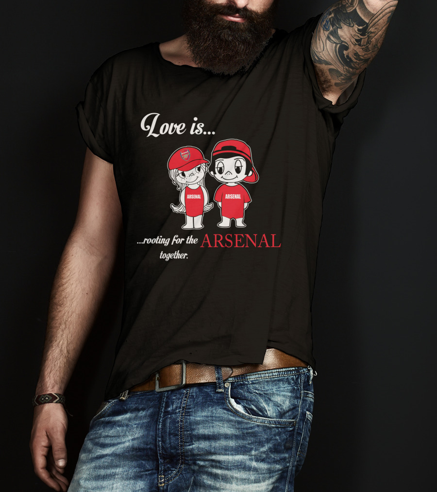 Love Is Rooting For The Arsenal Together T-Shirt