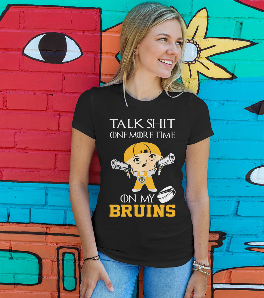 Talk Shit One More Time On My Bruins T-Shirt