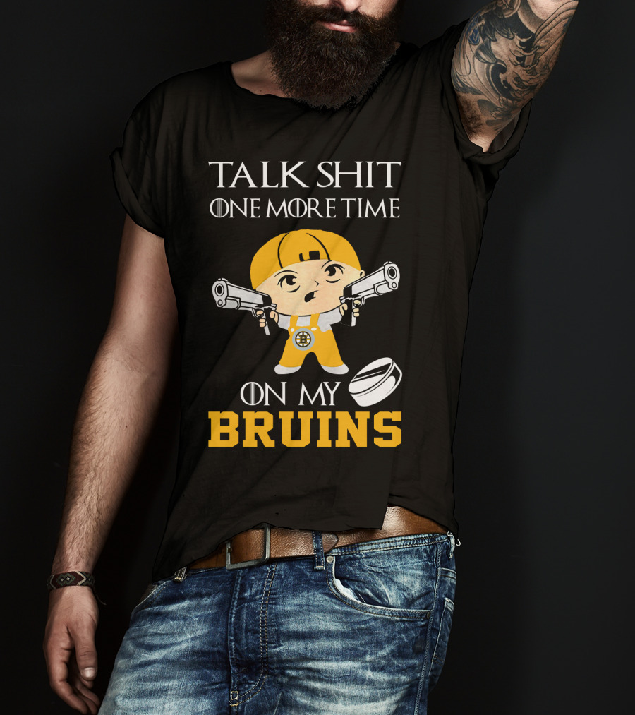 Talk Shit One More Time On My Bruins T-Shirt