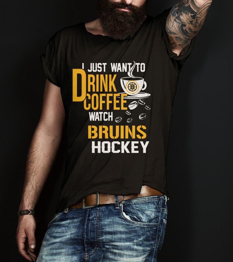 I Just Want To Drink Coffee Watch Bruins Hockey T-Shirt
