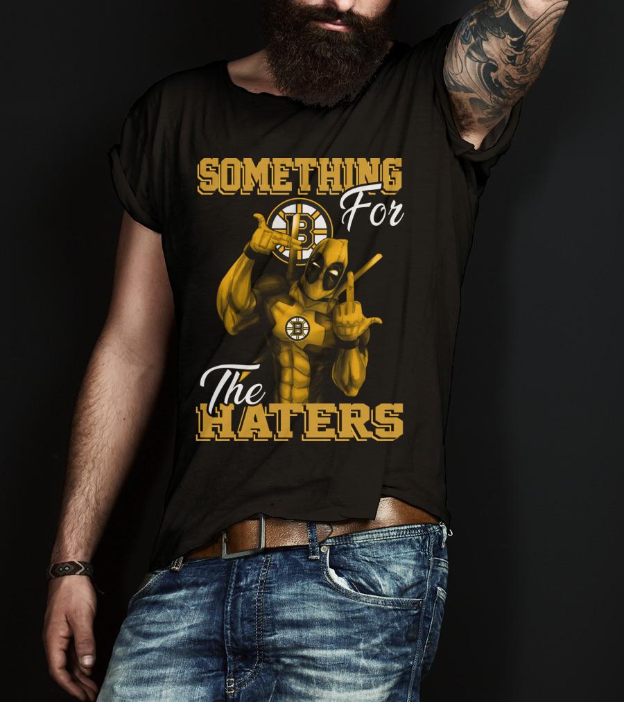 Boston Bruins Something For The Haters T-Shirt