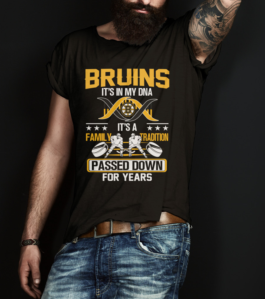 Bruins It's In My Dna It's A Family Tradition Passed Down For Years T-Shirt
