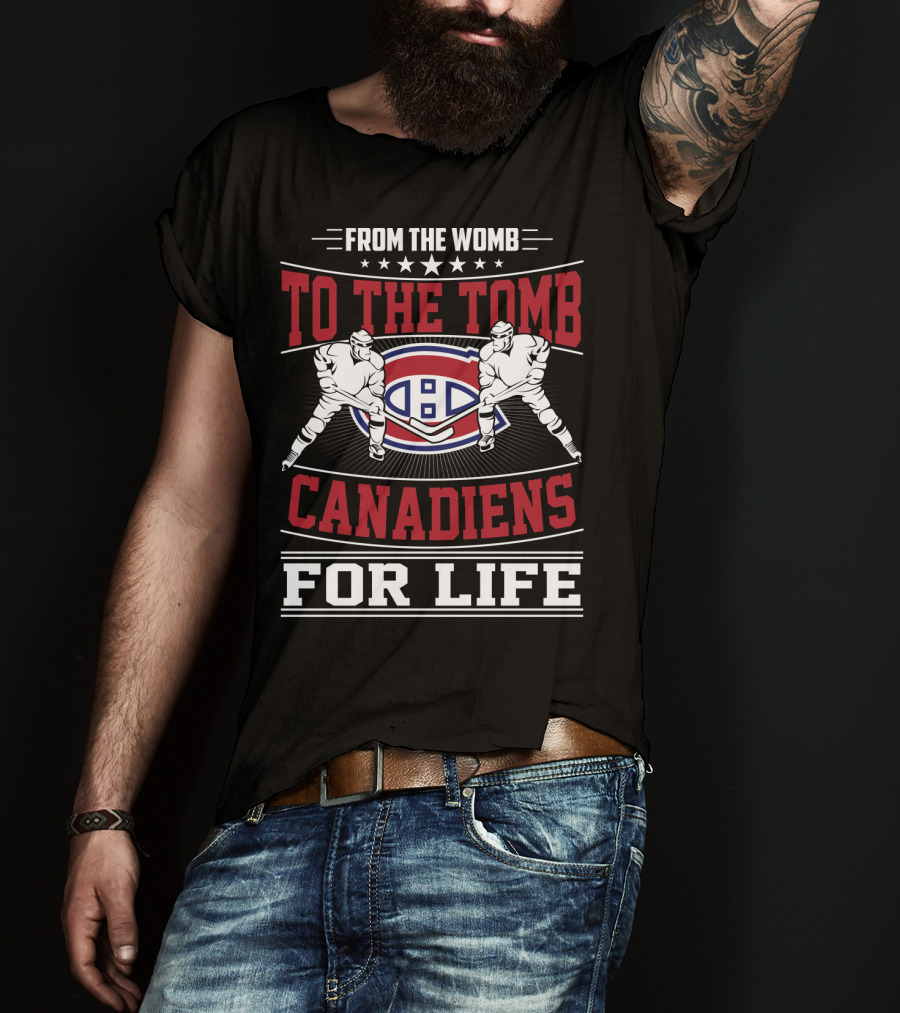 From The Womb To The Tomb Canadiens For Life T-Shirt