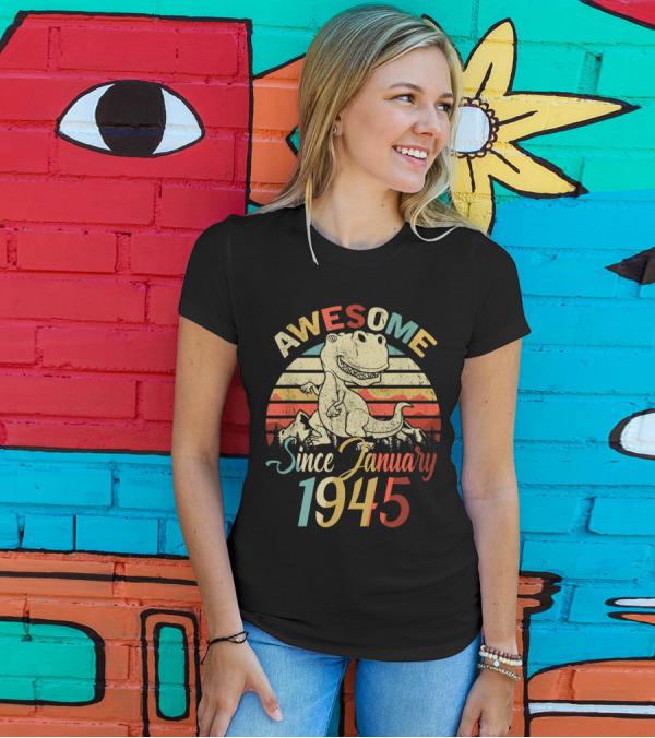 Awesome Since January 1945 Vintage Dinosaur T-Shirt