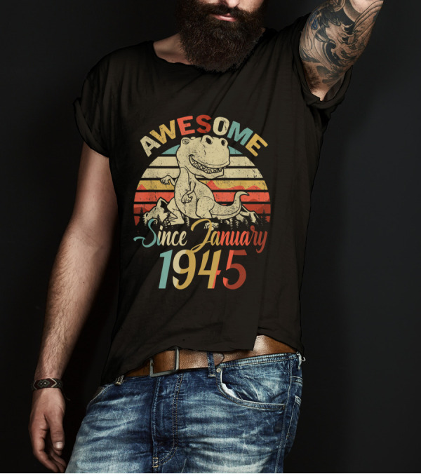 Awesome Since January 1945 Vintage Dinosaur T-Shirt