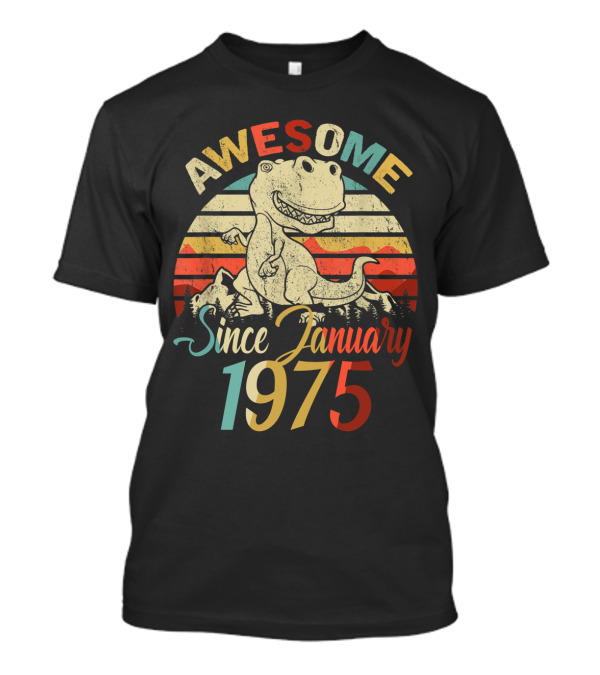 Awesome Since January 1975 Dinosaur Vintage Retro Sunset T-Shirt