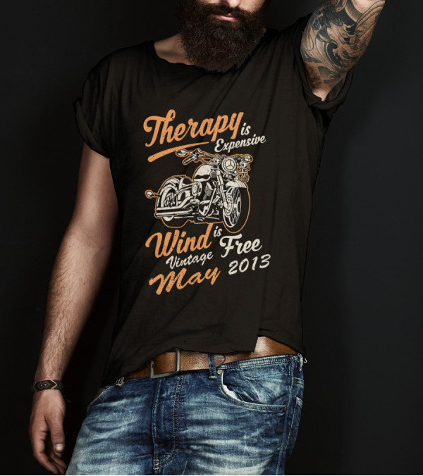Therapy Is Expensive Wind Is Free Vintage May 2013 Motorcycle T-Shirt