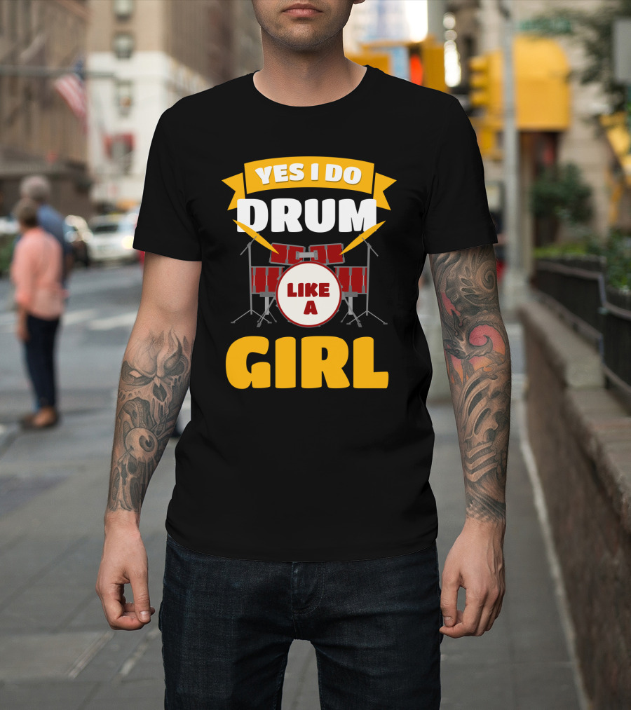 Yes I Do Drum Like A Girl Drum Kit T-Shirt