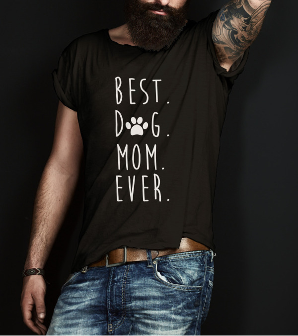 Best Dog Mom Ever Funny Dog Lovers Paw T-Shirt