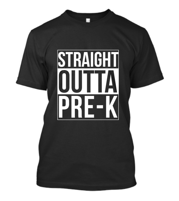 STRAIGHT OUTTA PRE-K T-Shirt